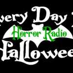 Everyday is halloween with Horror Radio 24/7/365