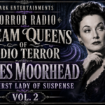 Welcome to Scream Queens of Radio Terror, a Dark Entertainments series devoted to the women who made vintage radio drama unforgettable.