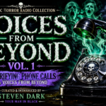 Welcome to Voices From Beyond, a Dark Entertainments series of curated classic horror radio collections — strange tales gathered from the golden age of radio drama and introduced by Steven Dark, Your Man in Black.
