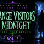 Voices From Beyond Vol. 3 — Strange Visitors at Midnight, we open the door to strangers, lodgers, unexpected guests and visitors who arrive when no decent soul should be knocking.