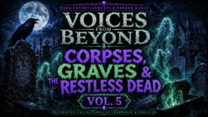 The Dead Won't Stay Dead | Classic Horror | Corpses, Graves & The Restless Dead | Voices From Beyond